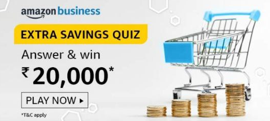 Amazon Business Extra Saving Quiz Answers - Win ₹20000 Pay Balance 1 Amazon Business Extra Saving Quiz Answers